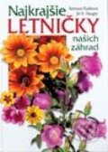 Kniha: Najkrajšie letničky našich záhrad (Jiří R. Haager a Romana Rybková). Cesty, 2002 Kniha: Najkrajšie letničky našich záhrad (Jiří R. Haager a Romana Rybková). Cesty, 2002