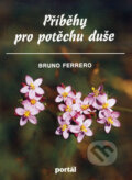 Kniha: Příběhy pro potěchu duše (Bruno Ferrero). Portál, 2006 Kniha: Příběhy pro potěchu duše (Bruno Ferrero). Portál, 2006