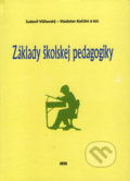 Základy školskej pedagogiky - Ľudovít Višňovský, Vladislav Kačáni a kol., IRIS, 2002