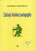 Kniha: Základy školskej pedagogiky (Ľudovít Višňovský, Vladislav Kačáni a kolektív), 2002 Kniha: Základy školskej pedagogiky (Ľudovít Višňovský, Vladislav Kačáni a kolektív), 2002