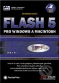 Kniha: Flash 5 pro Windows a Macintosh (Katherine Ulrich). SoftPress, 2001 Kniha: Flash 5 pro Windows a Macintosh (Katherine Ulrich). SoftPress, 2001