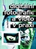 Kniha: Digitální fotografie a video v praxi (Jan Novák). Grada, 2001 Kniha: Digitální fotografie a video v praxi (Jan Novák). Grada, 2001