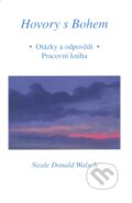 Kniha: Hovory s Bohem - otázky a odpovědi (Neale Donald Walsch). Pragma, 2002 Kniha: Hovory s Bohem - otázky a odpovědi (Neale Donald Walsch). Pragma, 2002