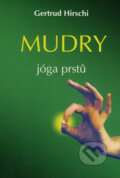 Kniha: Mudry - jóga prstů (Gertrud Hirschi). Pragma, 2002 Kniha: Mudry - jóga prstů (Gertrud Hirschi). Pragma, 2002