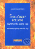 Kniha: Spoločensky korektné rozprávky na dobrú noc (James Finn Garner), 2001 Kniha: Spoločensky korektné rozprávky na dobrú noc (James Finn Garner), 2001