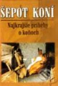 Kniha: Šepot koní (Autorský kolektiv). Epos, 2000 Kniha: Šepot koní (Autorský kolektiv). Epos, 2000