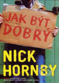 Kniha: Jak být dobrý (Nick Hornby). BB/art, 2002 Kniha: Jak být dobrý (Nick Hornby). BB/art, 2002