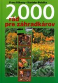 2000 rád pre záhradkárov - Franz Böhmig, Stanislav Peleška, 2002