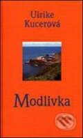 Kniha: Modlivka (Ulrike Kucerová). Slovart, 2002 Kniha: Modlivka (Ulrike Kucerová). Slovart, 2002