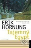 Kniha: Tajemný Egypt - Kořeny hermetické moudrosti (Erik Hornung), 2002 Kniha: Tajemný Egypt - Kořeny hermetické moudrosti (Erik Hornung), 2002