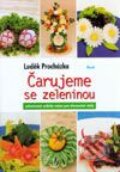 Čarujeme se zeleninou - Luděk Procházka, Ikar CZ, 2002