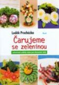 Kniha: Čarujeme se zeleninou (Luděk Procházka). Ikar CZ, 2002 Kniha: Čarujeme se zeleninou (Luděk Procházka). Ikar CZ, 2002