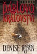 Kniha: Ďáblovo království (Denise Ryan). Domino, 2002 Kniha: Ďáblovo království (Denise Ryan). Domino, 2002