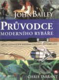 Kniha: Průvodce moderního rybáře (John Bailey). Alpress, 2002 Kniha: Průvodce moderního rybáře (John Bailey). Alpress, 2002