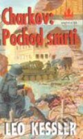 Kniha: Charkov: Pochod smrti (Leo Kessler). Baronet, 2002 Kniha: Charkov: Pochod smrti (Leo Kessler). Baronet, 2002