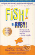 Kniha: Fish! Ryby! (Stephen C. Lundin). Pragma, 2002 Kniha: Fish! Ryby! (Stephen C. Lundin). Pragma, 2002