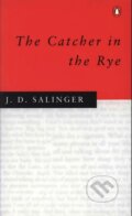 Kniha: The Catcher in the Rye (J.D. Salinger). Penguin Books, 2000 Kniha: The Catcher in the Rye (J.D. Salinger). Penguin Books, 2000
