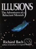 Kniha: Illusions: The Adventures of a Reluctant Messiah (Richard Bach), 1992 Kniha: Illusions: The Adventures of a Reluctant Messiah (Richard Bach), 1992
