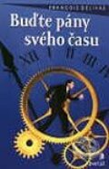 Kniha: Buďte pány svého času (François Delivré). Portál, 2002 Kniha: Buďte pány svého času (François Delivré). Portál, 2002