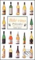 Bílé víno - průvodce pro znalce - Godfrey Spence, Slovart CZ, 2002