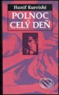Kniha: Polnoc celý deň (Hanif Kureishi). Slovart, 2002 Kniha: Polnoc celý deň (Hanif Kureishi). Slovart, 2002
