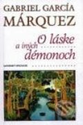 Kniha: O láske a iných démonoch (Gabriel García Márquez). Slovenský spisovateľ, 2002 Kniha: O láske a iných démonoch (Gabriel García Márquez). Slovenský spisovateľ, 2002
