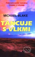 Kniha: Tancuje s vlkmi (Michael Blake). Slovenský spisovateľ, 2002 Kniha: Tancuje s vlkmi (Michael Blake). Slovenský spisovateľ, 2002