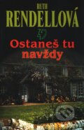 Kniha: Ostaneš tu navždy (Ruth Rendell). Slovenský spisovateľ, 2002 Kniha: Ostaneš tu navždy (Ruth Rendell). Slovenský spisovateľ, 2002