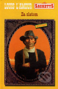 Kniha: Za zlatom (Louis L' Amour). Slovenský spisovateľ, 2002 Kniha: Za zlatom (Louis L' Amour). Slovenský spisovateľ, 2002