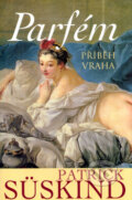 Kniha: Parfém - příběh vraha (Patrick Süskind). Academia, 2001 Kniha: Parfém - příběh vraha (Patrick Süskind). Academia, 2001
