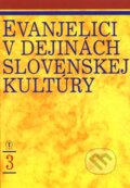 Kniha: Evanjelici v dejinách slovenskej kultúry 3 (Autorský kolektív). Tranoscius, 2002 Kniha: Evanjelici v dejinách slovenskej kultúry 3 (Autorský kolektív). Tranoscius, 2002