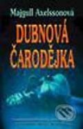 Kniha: Dubnová čarodějka (Majgull Axelsson). Metafora, 2002 Kniha: Dubnová čarodějka (Majgull Axelsson). Metafora, 2002