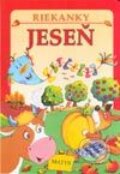 Kniha: Riekanky - Jeseň (Autorský kolektiv). Matys, 2002 Kniha: Riekanky - Jeseň (Autorský kolektiv). Matys, 2002