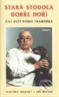 Kniha: Stará stodola dobře hoří (Jiří Melíšek a Vlastimil Brodský). Eminent, 2002 Kniha: Stará stodola dobře hoří (Jiří Melíšek a Vlastimil Brodský). Eminent, 2002