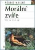 Kniha: Morální zvíře (Robert Wright). Nakladatelství Lidové noviny, 2002 Kniha: Morální zvíře (Robert Wright). Nakladatelství Lidové noviny, 2002