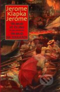 Kniha: Tři muži ve člunu (o psu...) (Jerome Klapka Jerome). Nakladatelství Aurora, 2007 Kniha: Tři muži ve člunu (o psu...) (Jerome Klapka Jerome). Nakladatelství Aurora, 2007
