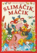 Kniha: Slimáčik, máčik (Autorský kolektiv). Matys, 2002 Kniha: Slimáčik, máčik (Autorský kolektiv). Matys, 2002