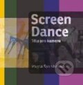 Kniha: Screen dance - Tělo pro kameru (Magda Španihelová). Casablanca, 2011 Kniha: Screen dance - Tělo pro kameru (Magda Španihelová). Casablanca, 2011