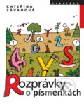 Kniha: Rozprávky o písmenkách (Kateřina Závadová). Albatros SK, 2011 Kniha: Rozprávky o písmenkách (Kateřina Závadová). Albatros SK, 2011