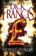 Kniha: Horké peníze (Dick Francis). Knižní klub, 2011 Kniha: Horké peníze (Dick Francis). Knižní klub, 2011