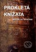 Kniha: Prokletá knížata (Miroslav Skačáni). Skačáni Miroslav, 2011 Kniha: Prokletá knížata (Miroslav Skačáni). Skačáni Miroslav, 2011