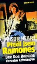 Kniha: Poison Heart: Přežil jsem Ramones (Dee Dee Ramone a Veronica Kofmanová). Maťa, 2011 Kniha: Poison Heart: Přežil jsem Ramones (Dee Dee Ramone a Veronica Kofmanová). Maťa, 2011