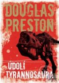 Kniha: Údolí tyrannosaura (Douglas Preston), 2011 Kniha: Údolí tyrannosaura (Douglas Preston), 2011