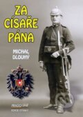 Kniha: Za císaře pána (Michal Dlouhý). Pragoline, 2011 Kniha: Za císaře pána (Michal Dlouhý). Pragoline, 2011