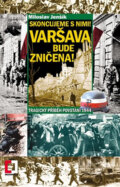 Kniha: Skoncujeme s nimi! (Varšava bude zničena!) (Miloslav Jenšík). Epocha, 2011 Kniha: Skoncujeme s nimi! (Varšava bude zničena!) (Miloslav Jenšík). Epocha, 2011