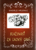 Kniha: Blaženosť za lacný groš (Ondrej Hronec). Tranoscius, 2011 Kniha: Blaženosť za lacný groš (Ondrej Hronec). Tranoscius, 2011