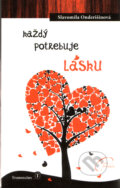 Kniha: Každý potrebuje lásku (Slavomila Onderišinová). Tranoscius, 2011 Kniha: Každý potrebuje lásku (Slavomila Onderišinová). Tranoscius, 2011