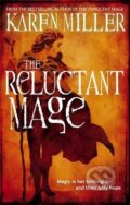 Kniha: The Reluctant Mage (Karen Miller). Orbit, 2011 Kniha: The Reluctant Mage (Karen Miller). Orbit, 2011