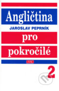 Kniha: Angličtina pro pokročilé 2 (Jaroslav Peprník). Fortuna, 2006 Kniha: Angličtina pro pokročilé 2 (Jaroslav Peprník). Fortuna, 2006