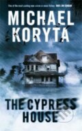 Kniha: The Cypress House (Michael Koryta). Hodder and Stoughton, 2011 Kniha: The Cypress House (Michael Koryta). Hodder and Stoughton, 2011